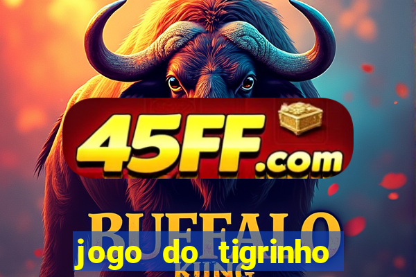 jogo do tigrinho com deposito de 5 reais